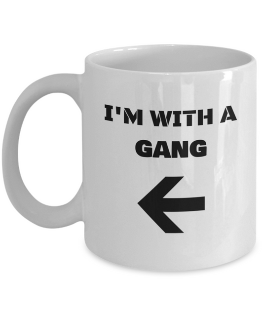 I'm With A Gang Left Arrow - Funny Porcelain White Coffee Mug Cute White coffee mugs 11 oz