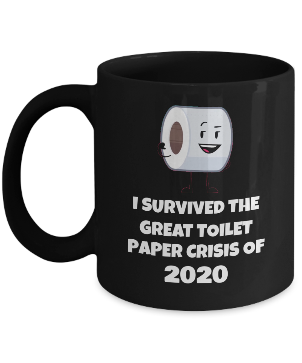 I Survived The Great Toilet Paper Crisis of 2020-Black Coffee Mug 11 oz