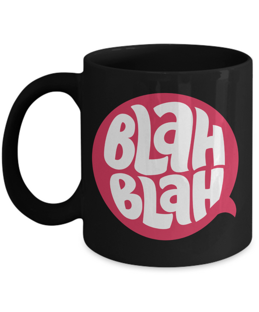 Attitude Coffee Mug, Blah Blah - Black Porcelain Coffee 11 oz