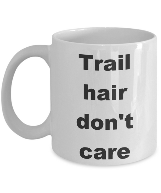Backpacker Coffee Mug, Trail hair don't care-White Coffee Mug 11 oz