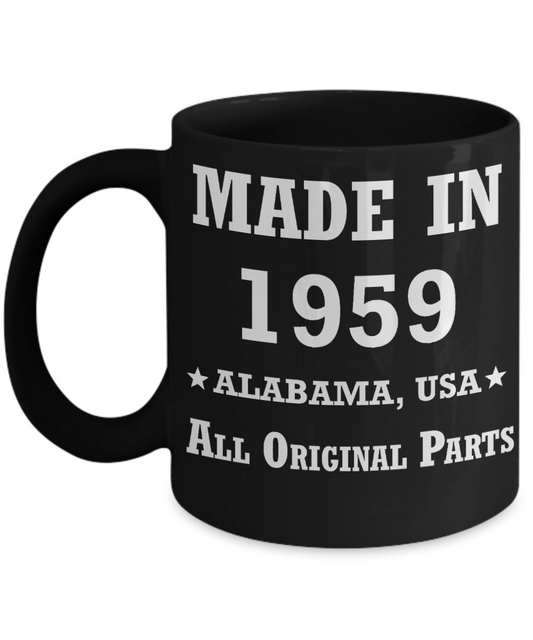 Inapropriate birthday gifts - Alabama Born 59th birthday gifts for men/women - Made in 1959 All Original Parts Alabama - Best 1st Birthday Gifts for family Ceramic Cup Black, Funny Mugs Gift Ideas 11 Oz