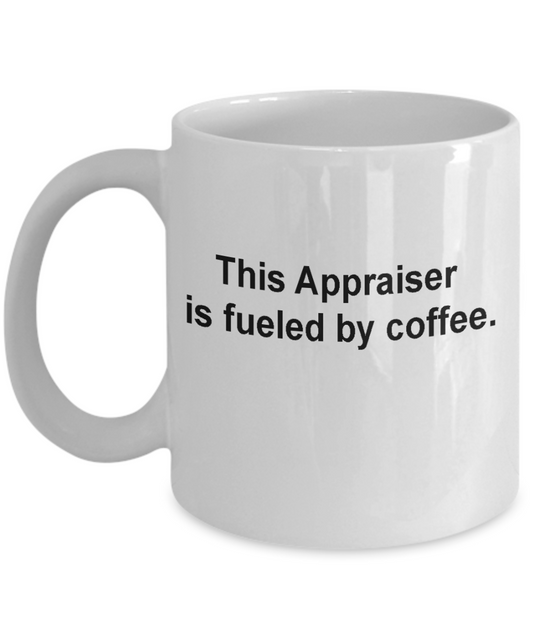 Appraiser Gifts -Fueled by coffee -Funny Christmas Gifts - Porcelain Funny White coffee mugs 11 oz