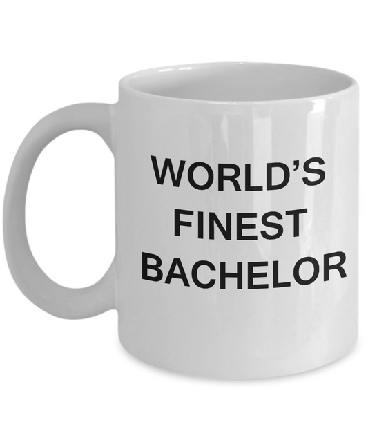 Funny Bachelor Mugs - World's Finest Bachelor - White coffee mugs 11 oz