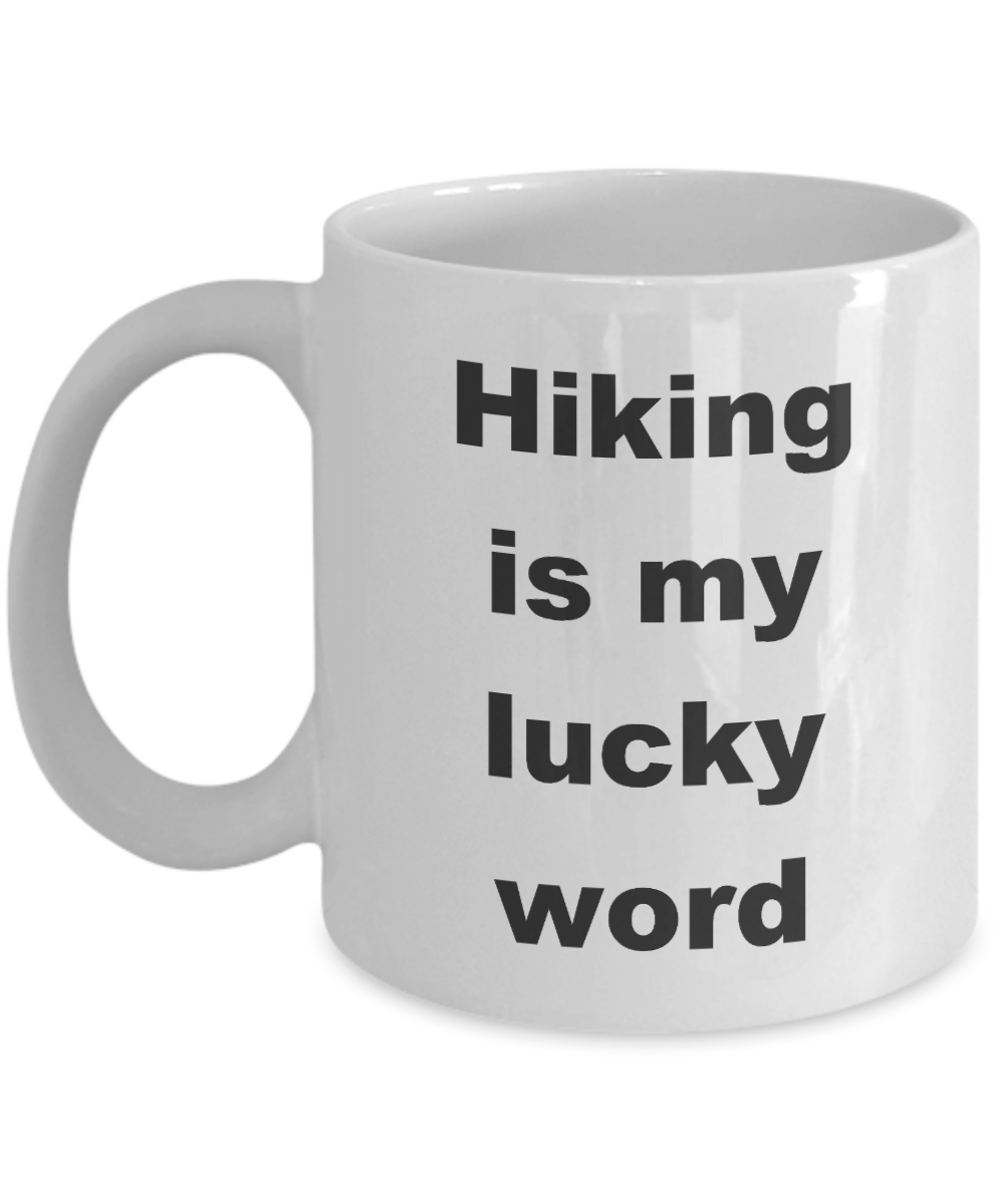 Hiking mug,Hiking is my lucky word-White Coffee Mug 11 oz