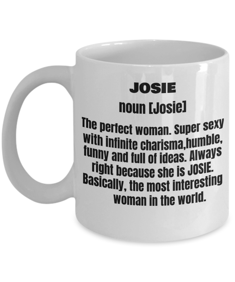 Josie First Name Adult Definition - Funny White Porcelain Coffee Mug Cute Ceramic Cup 11 oz