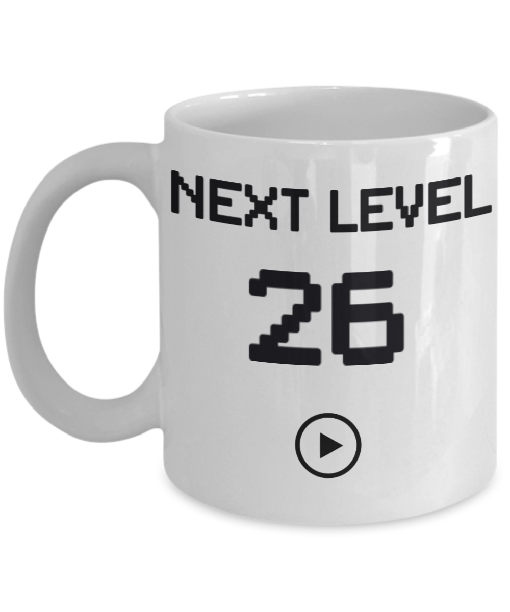 26th Birthday Special Gift Coffee Mug, Next Level 26, Gamer Coffee Mug, Birthday Mug- White Porcelain Coffee Mug 11 Oz Funny Quotes Coffee Mug
