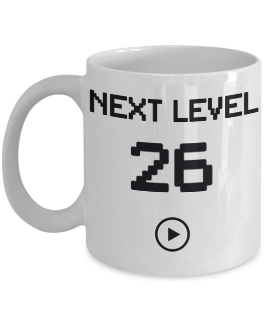 26th Birthday Special Gift Coffee Mug, Next Level 26, Gamer Coffee Mug, Birthday Mug- White Porcelain Coffee Mug 11 Oz Funny Quotes Coffee Mug