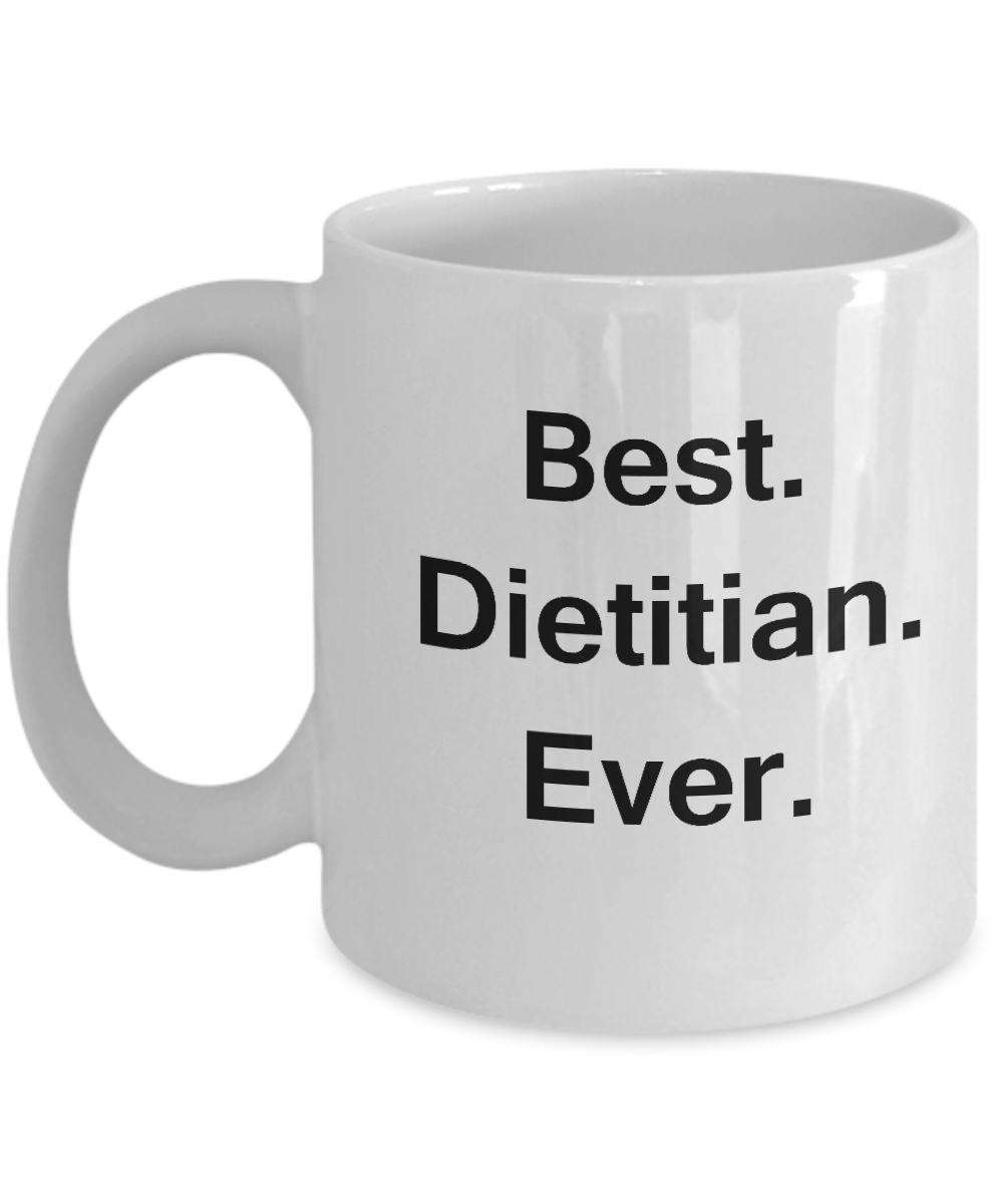 Best Dietitian Ever White Mugs - Funny Valentine coffee mugs Office mug Birthday Gag Gifts 11 oz