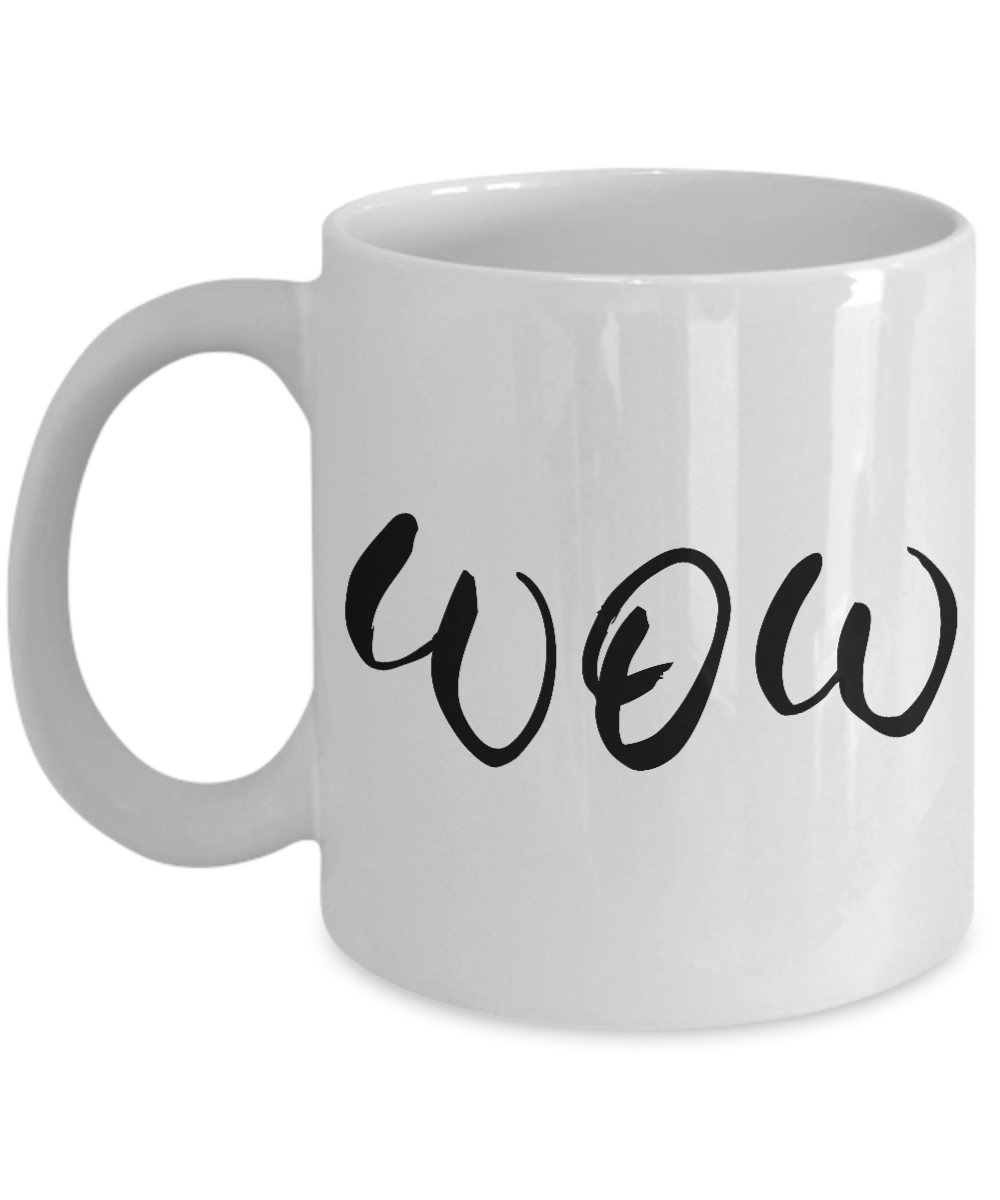 Motivational quote wow white coffee mugs 11oz