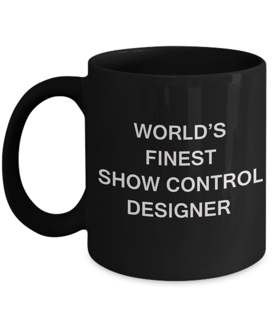 World's Finest Show control designer - Gifts For Show control designer Black mugs 11 oz