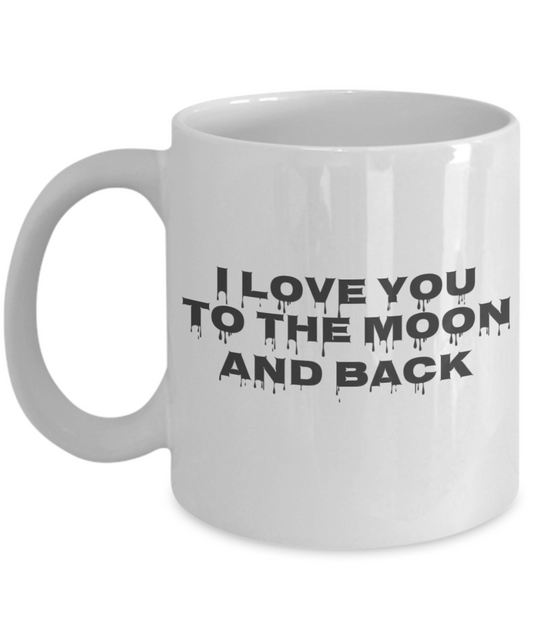 I Love You To The Moon And Back Coffee Mug Valentines White coffee mugs 11 oz