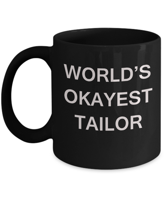 Funny Mug - World's Okayest Tailor - Porcelain Black coffee mugs 11 oz