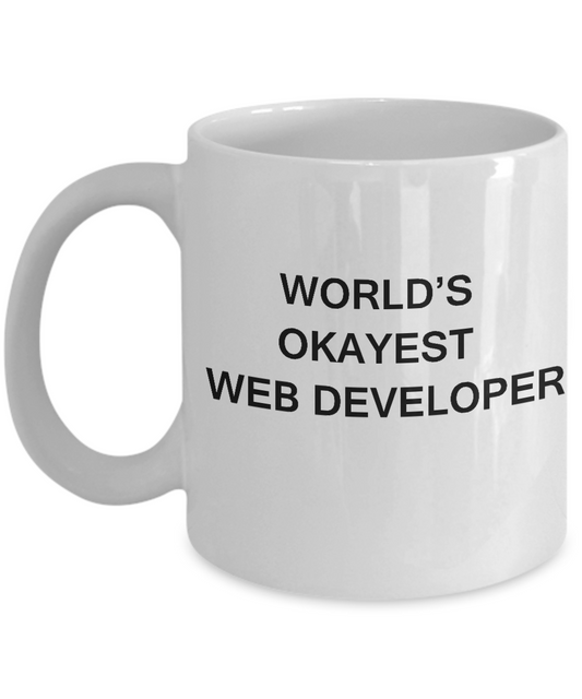 Funny Mug - World's Okayest Web developer - Porcelain White coffee mugs 11 oz