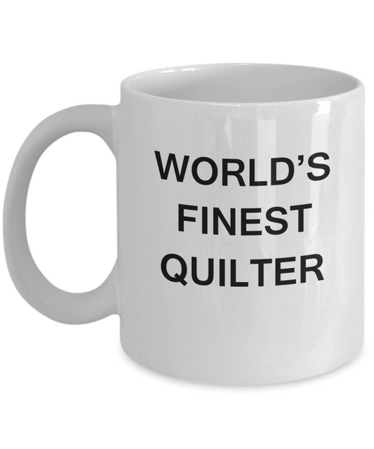 World's Finest Quilter - Porcelain White Funny Coffee Mug 11 OZ Funny Mugs