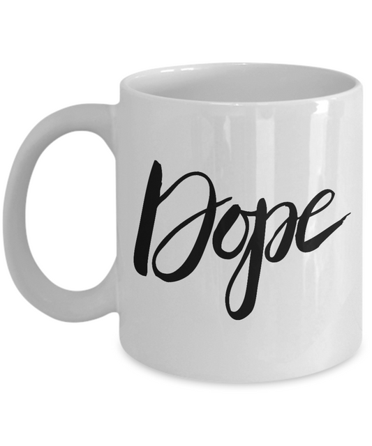 Motivational quote Dope white coffee mugs 11oz