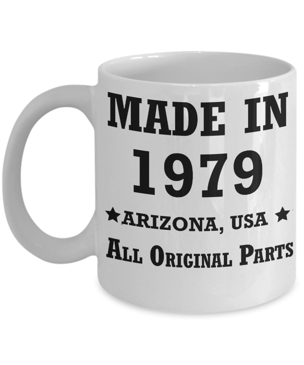 4oth birthday gag gifts - Made in 1979 All Original Parts Arizona - Best 40th Birthday Gifts for family Ceramic Cup White, Funny Mugs Gift Ideas 11 Oz