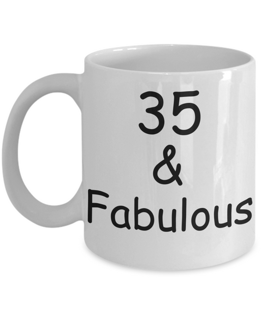35th birthday Mugs for Women & Men - 35 And Fabulous - Funny White Porcelain Coffee 11 oz