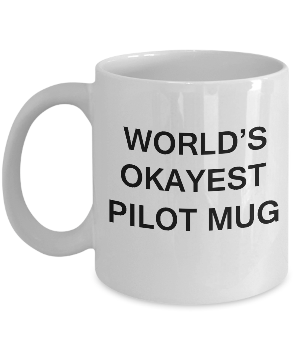 World's Okayest Pilot Mug - Porcelain White Funny Coffee Mug & Coffee Cup Gifts 11 OZ - Funny Inspirational and sarcasm, Gifts Ideas