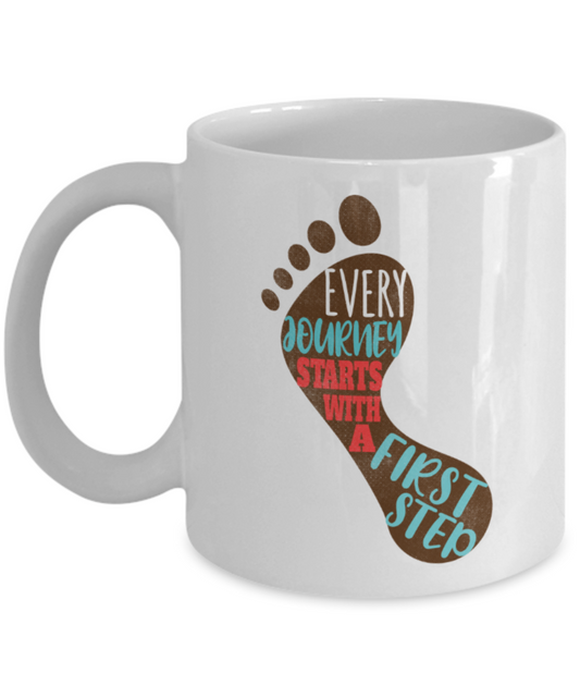 Success Lovers Mugs, Every journey starts with a first step - Funny White Porcelain Coffee 11 oz