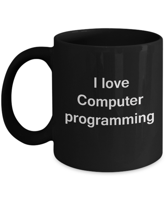 I Love Computer Programming Black Mugs - Funny Hobbies Black coffee mugs 11 oz