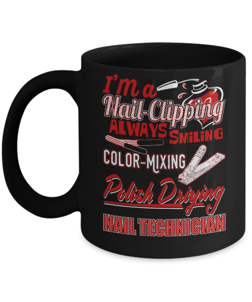 Nail Polishing Lovers Mugs , I'm a nail technician - Black Coffee Mug Porcelain Tea Cup 11 oz - Great Gift