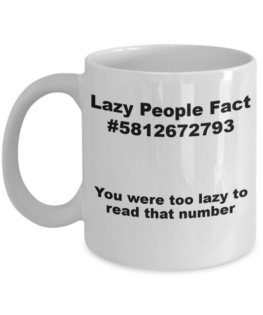 Mr lazy mug, Lazy people Fact - White Porcelain Coffee 11 oz