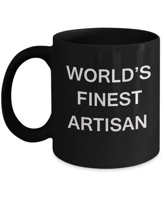Funny Artisan Mugs - World's Finest Artisan - Porcelain Black coffee mugs 11 oz