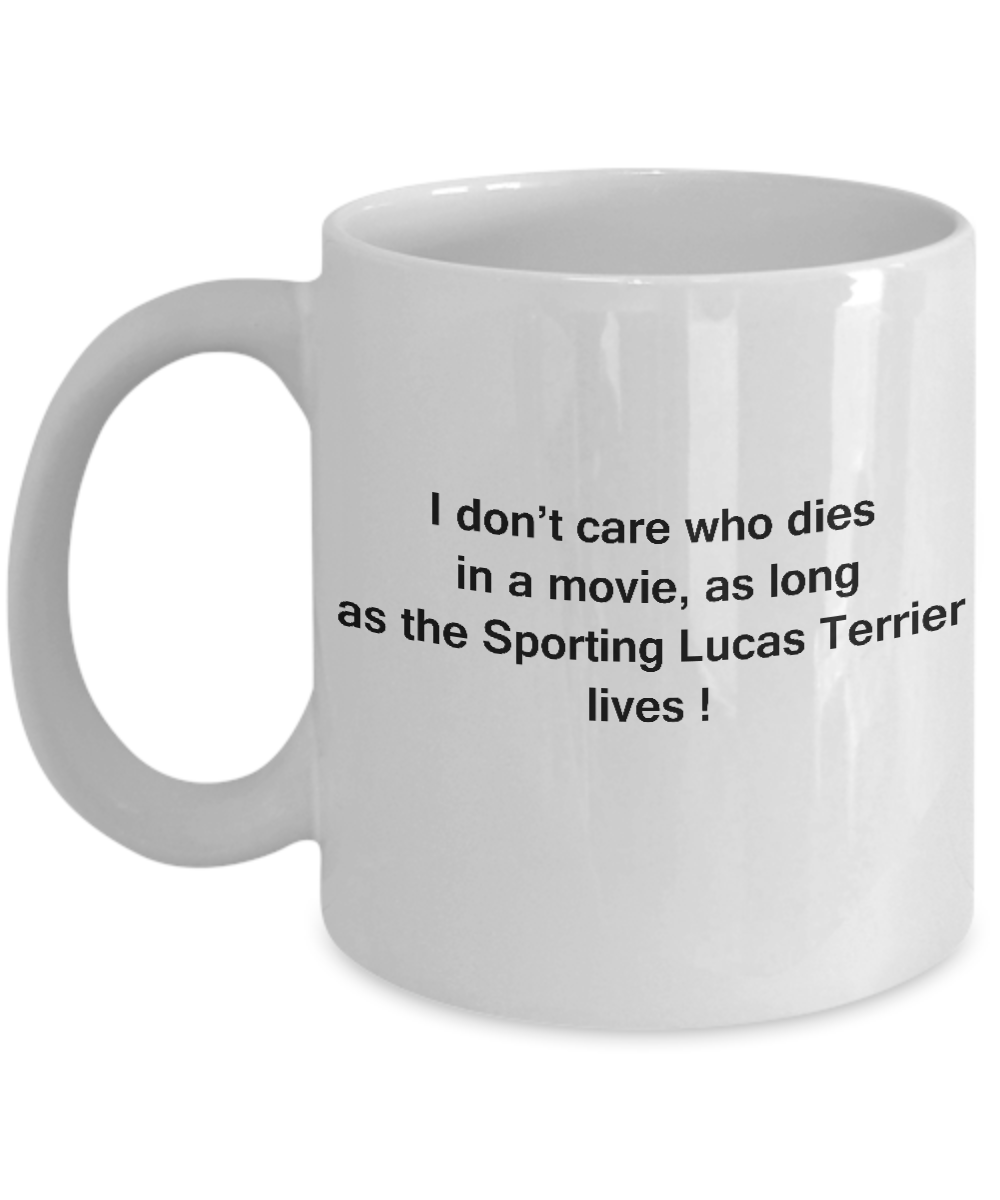 I Don't Care Who Dies, As Long As Sporting Lucas Terrier Lives White coffee mugs 11 oz