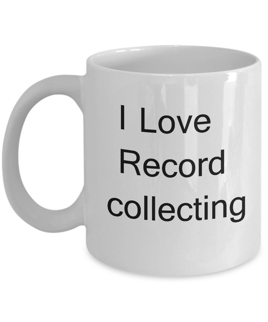 I Love Record Collecting - Valentines Gifts - Porcelain White White coffee mugs 11 oz