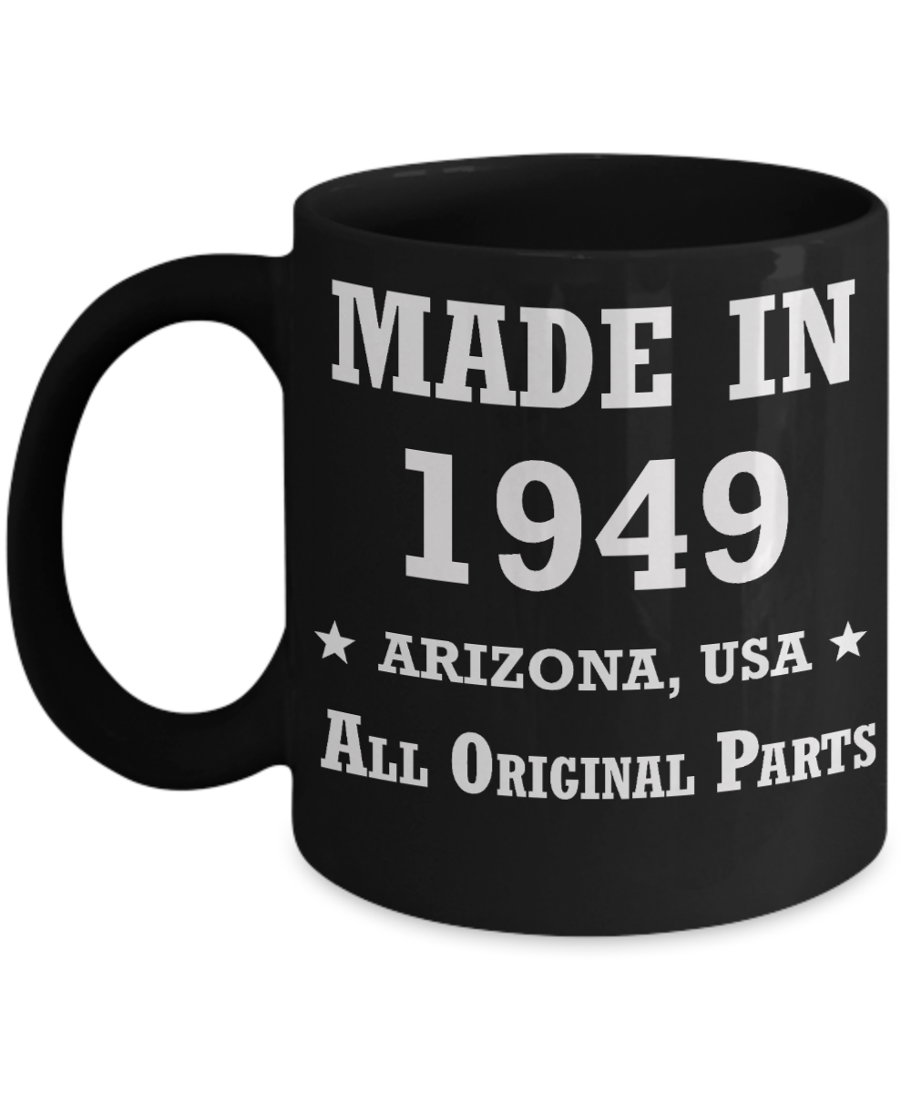 7oth birthday gifts for women - Made in 1949 All Original Parts Arizona - Best 71st Birthday Gifts for family Ceramic Cup Black, Funny Mugs Gift Ideas 11 Oz