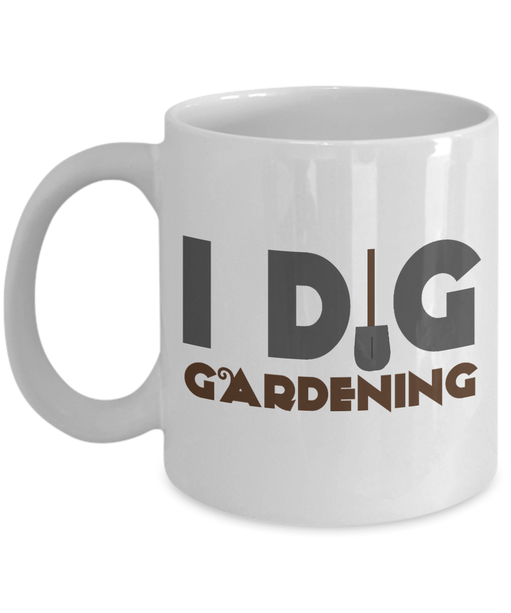 Plant lady Coffee Mug, I Dig Gardening-White Porcelain Coffee Mug 11 oz for Gardening , love,Gardener, Mom,Grandma, Dad,Grandpa