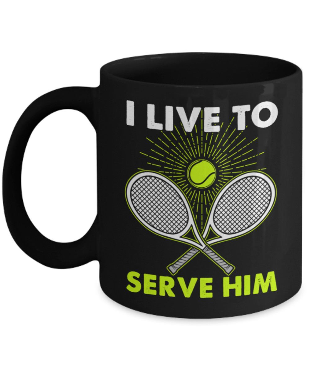 Badminton Lovers Mugs , I live to serve him - Black Coffee Mug Porcelain Tea Cup 11 oz - Great Gift
