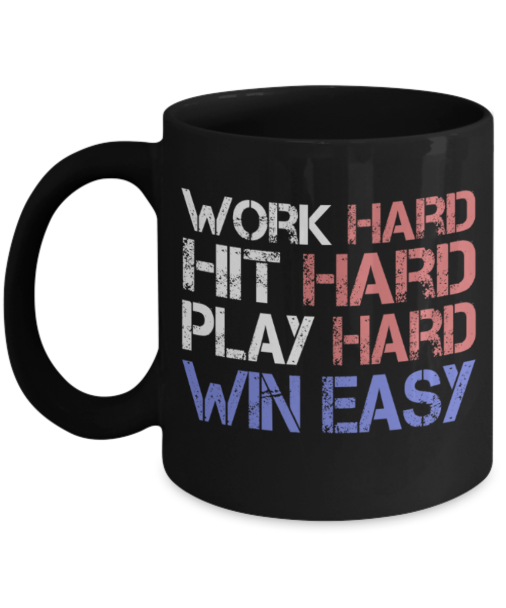 Sports lovers mugs, Work Hard Hit Hard Play hard Win Easy - Funny Black Porcelain Coffee 11 oz