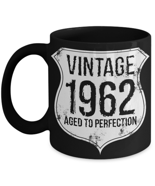 Born in 1962 Birthday Coffee mug, Vintage 1962 Aged To Perfection-Black Coffee Mug 11 oz