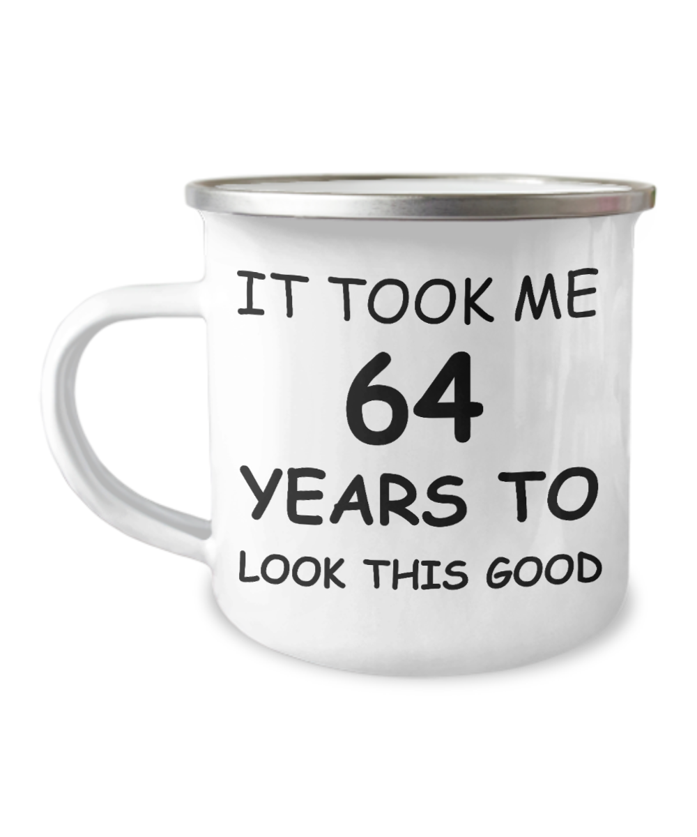 64th Birthday Gift Camper Coffee Mug, It Took Me 64 Years To Look This Good-12 Oz Stainless Steel Enamel Finish White Camper Coffee Mug