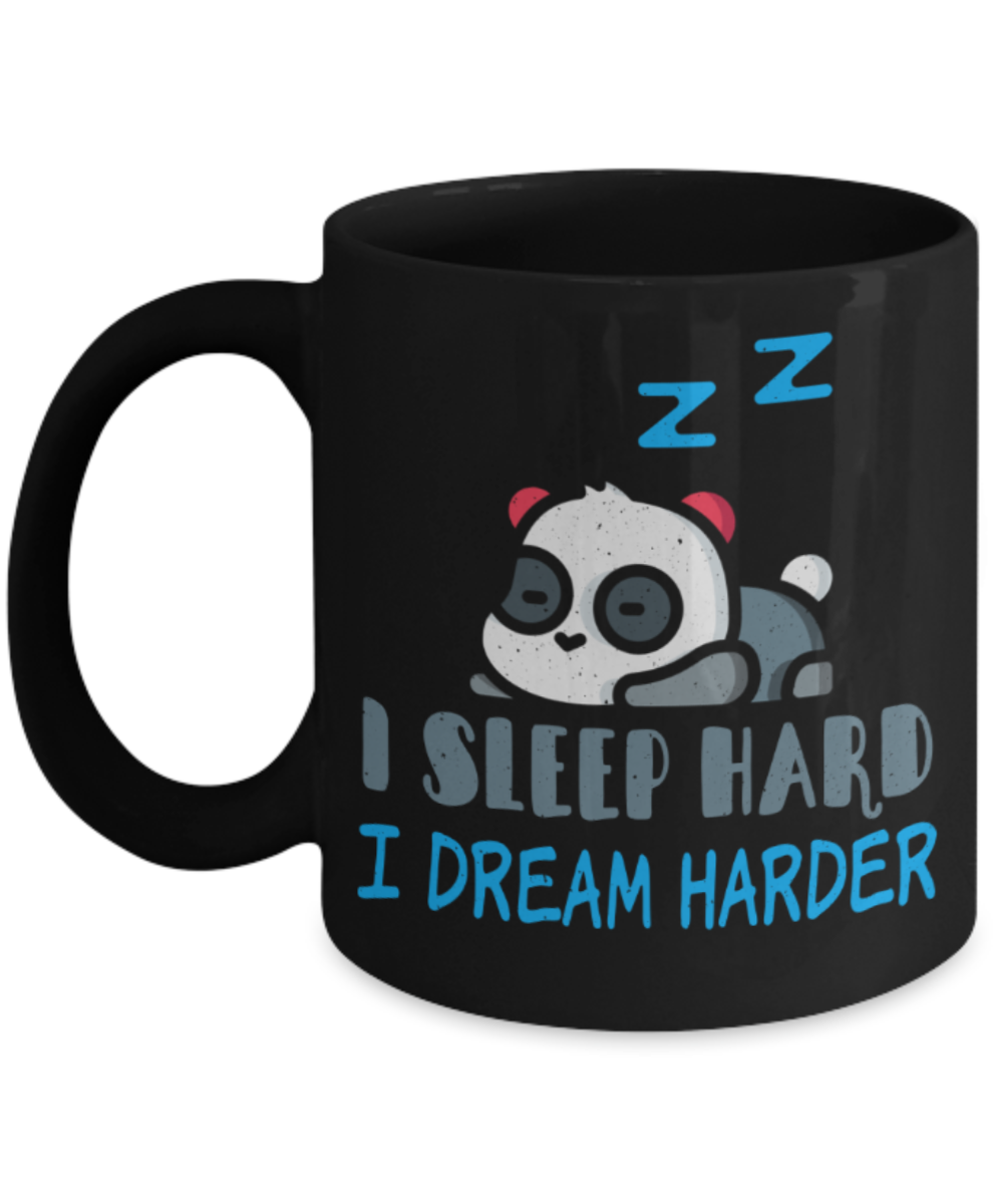 Sleep Lovers Mugs, I sleep hard I dream harder - Funny Black Porcelain Coffee 11 oz