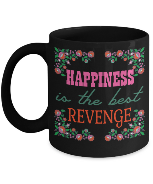 Hapiness Lovers Mugs, Happiness is the bext revenge  - Funny Black Porcelain Coffee 11 oz