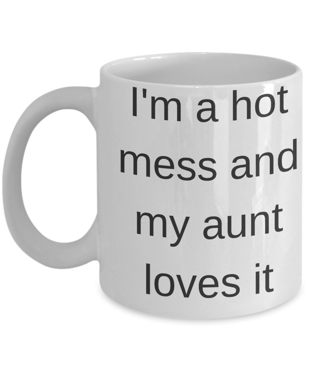 Your gonna be an aunt coffee mug - I'm a hot mess and my Aunt Loves it - This coffee is almost as hot as my Girlfriend - White Porcelain Coffee Cup,Premium 11 oz Funny Mugs White coffee cup Gifts Ideas