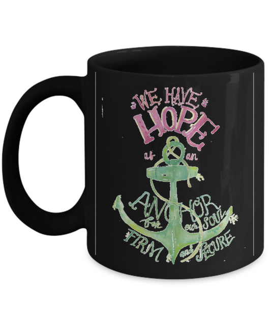 Proverbs Bible quotes , We have hope - Black Coffee Mug Tea Cup 11 oz Gift