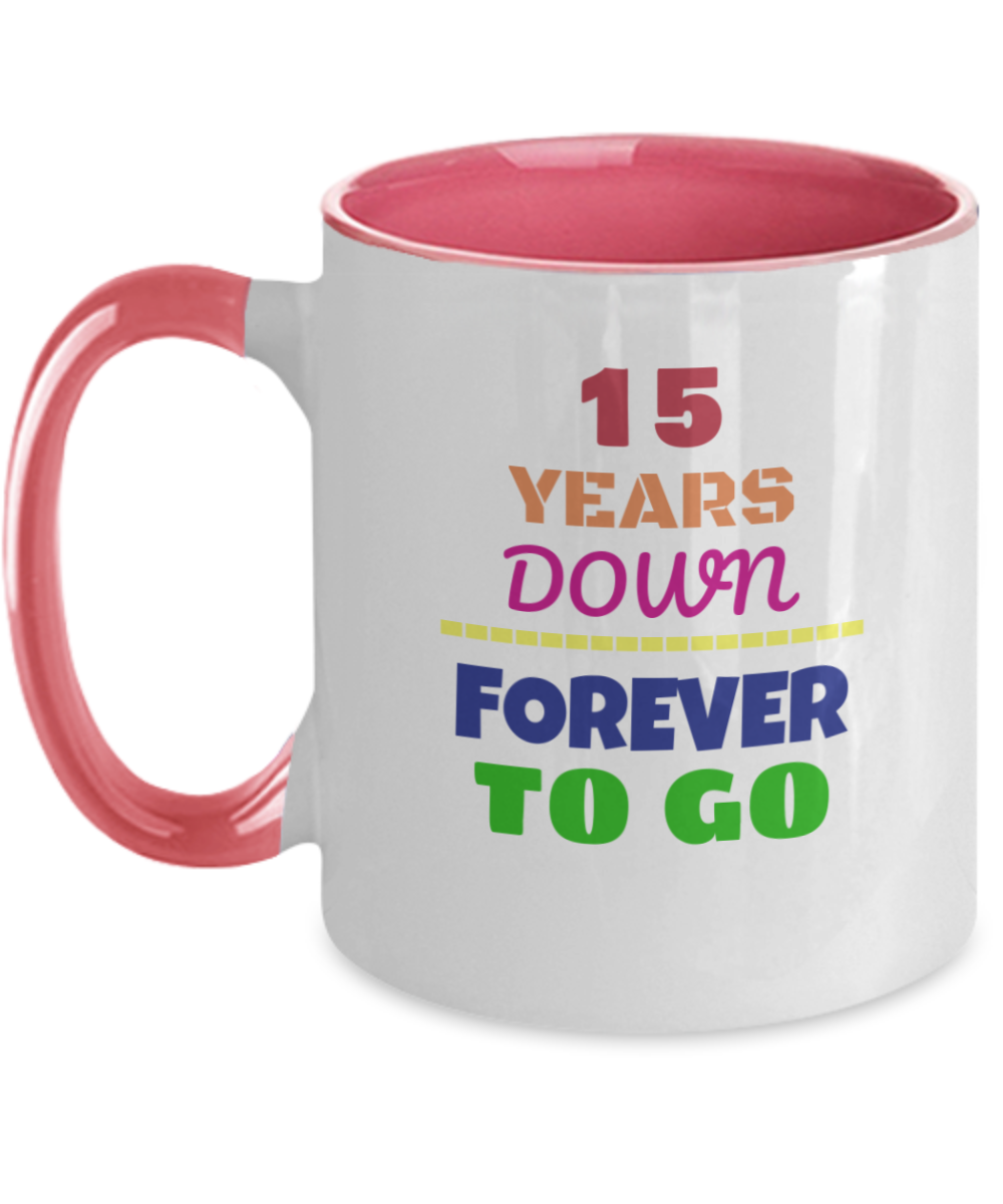 15TH ANNIVERSARY Wedding Celebration Coffee Mug - 15 Years Down Forever to Go Wedding Anniversary - Funny Mugs Gift Ideas Two Tone 11 Oz