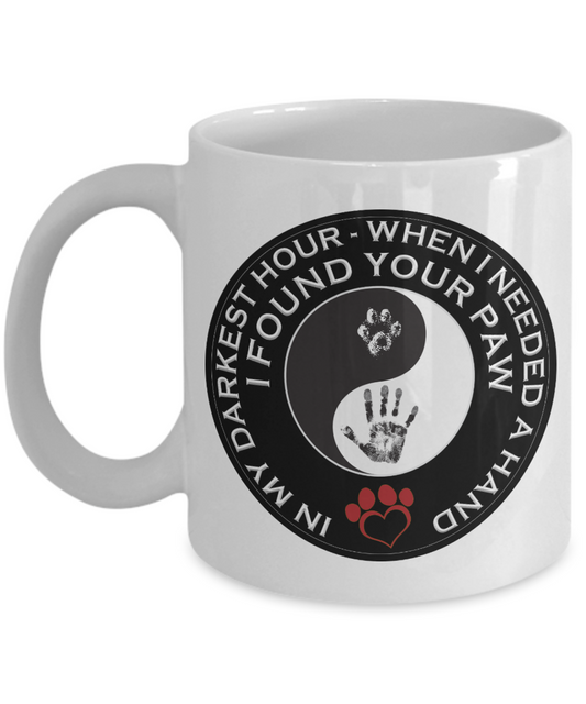 In My darkest hour I found your Paw - Funny Black Porcelain Coffee Mug Cute Ceramic Cup 11 oz