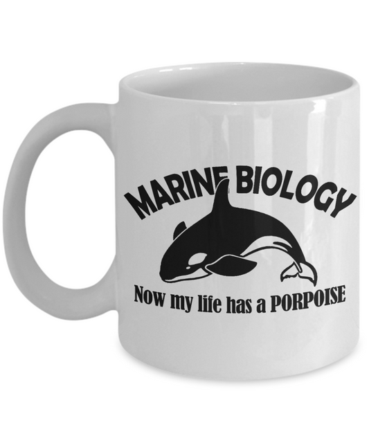 Biologist Coffee mug, Marine Biology, Now My Life Has A Purpose-White Porcelain Coffee Mug 11 oz for Marine Biologist, Scientist