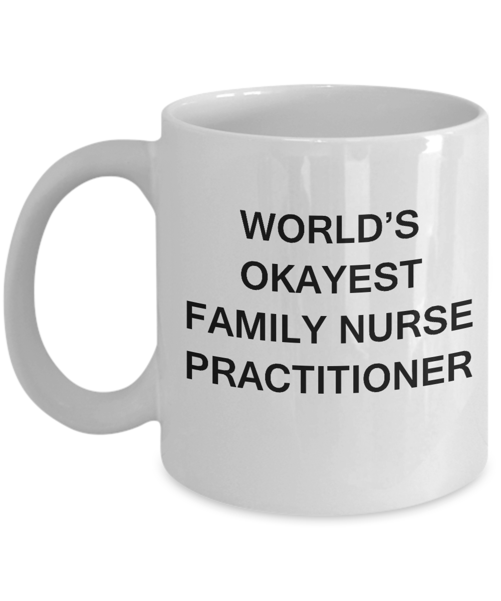 World's Okayest Family nurse practitioner - Porcelain White coffee mugs 11 oz