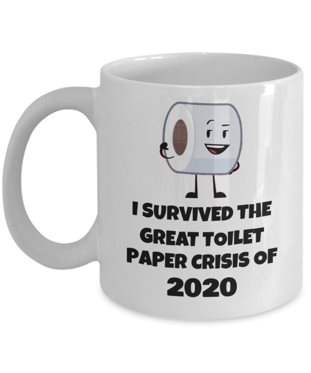 I Survived The Great Toilet Paper Crisis of 2020 -White Coffee Mug 11 oz