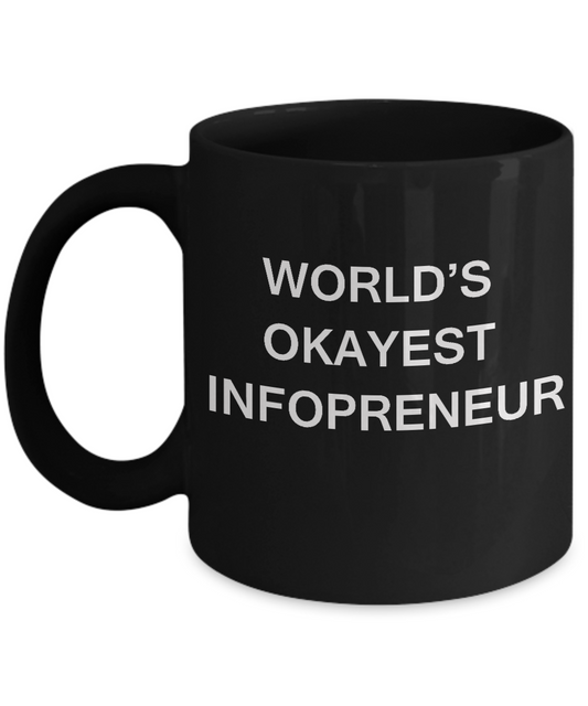 Funny Mug - World's Okayest Inforpreneur -  Black coffee mugs 11 oz