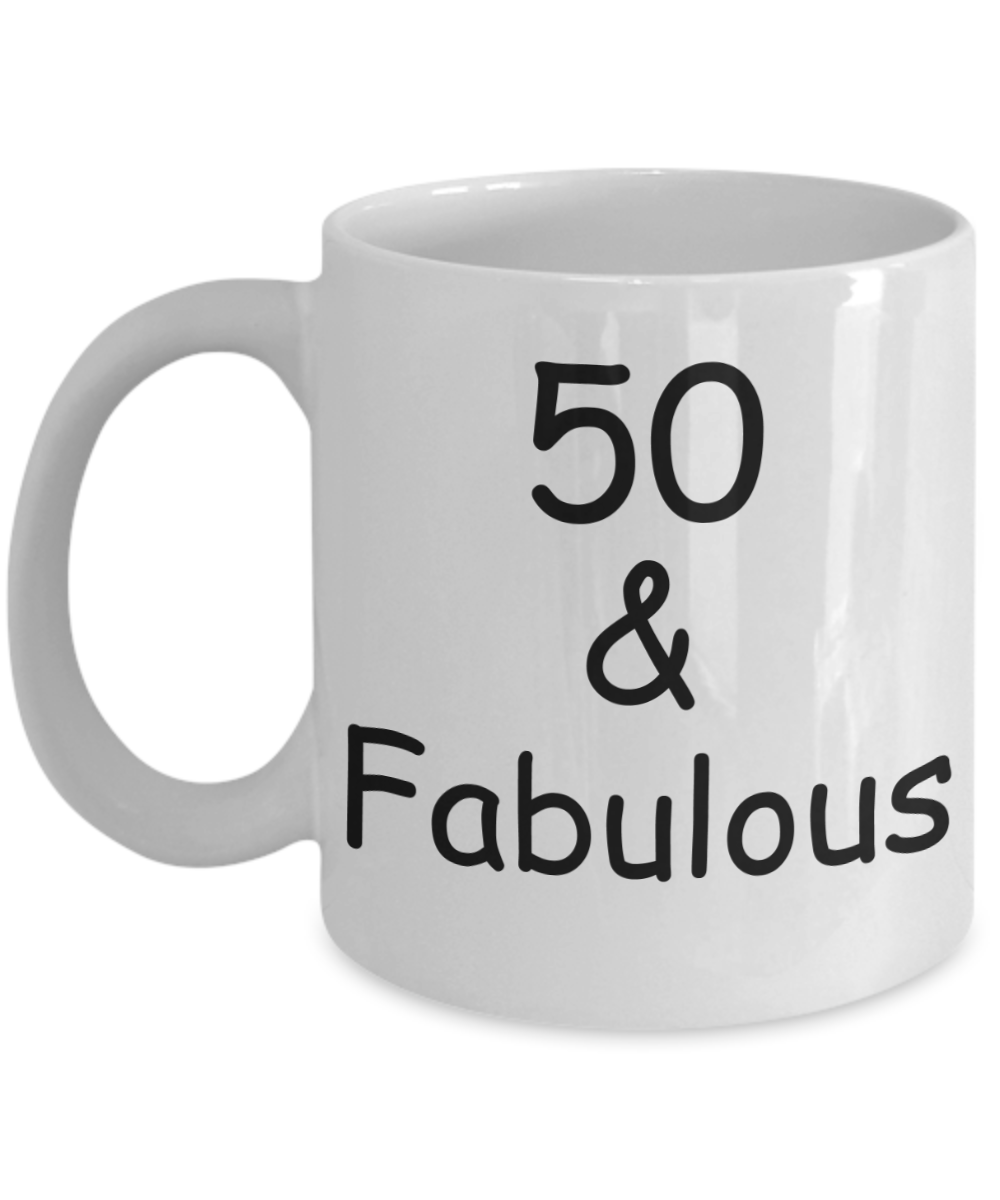 50th birthday Mugs for Women & Men - 50 And Fabulous - Funny White Porcelain Coffee 11 oz