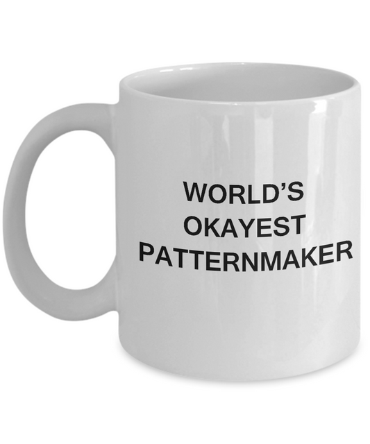 Funny Mug - World's Okayest Patternmaker - Porcelain White coffee mugs 11 oz