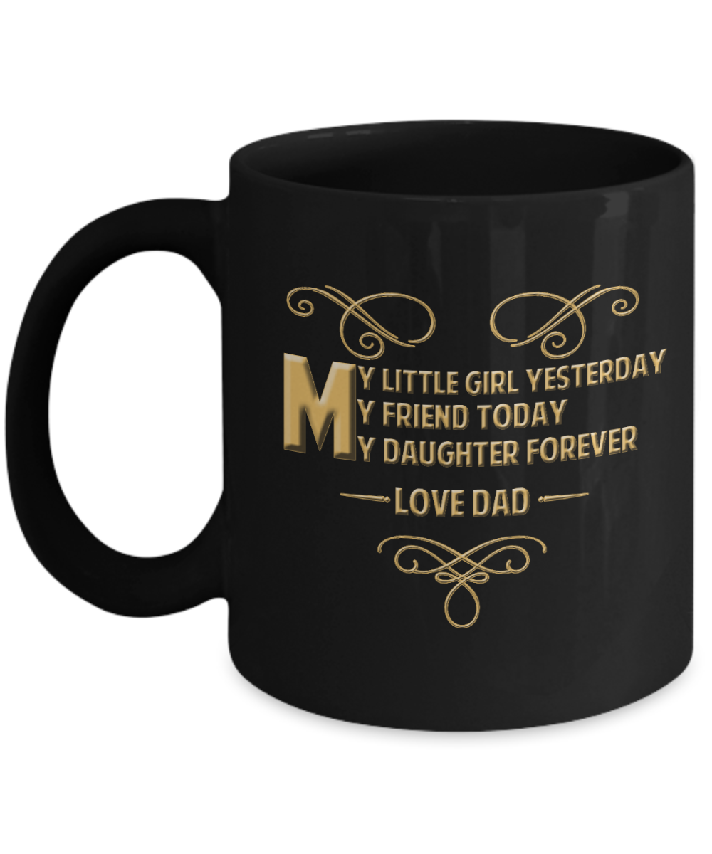 My Daughter Forever, LOve Dad - Funny Black Porcelain Coffee Mug Cute Ceramic Cup 11 oz