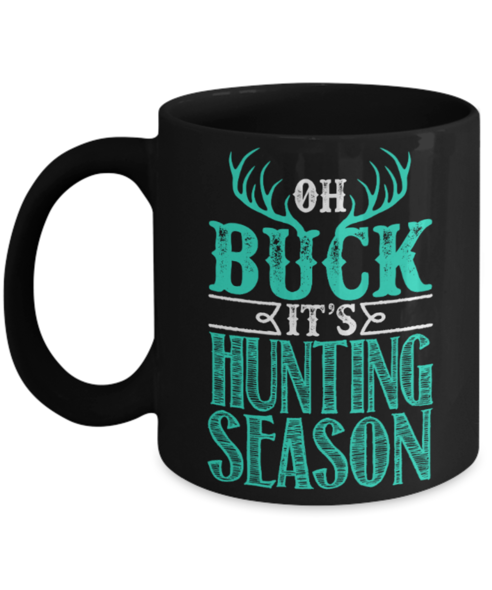 Deer Lovers Mugs , Oh buck It's hunting season - Black Coffee Mug Porcelain Tea Cup 11 oz - Great Gift