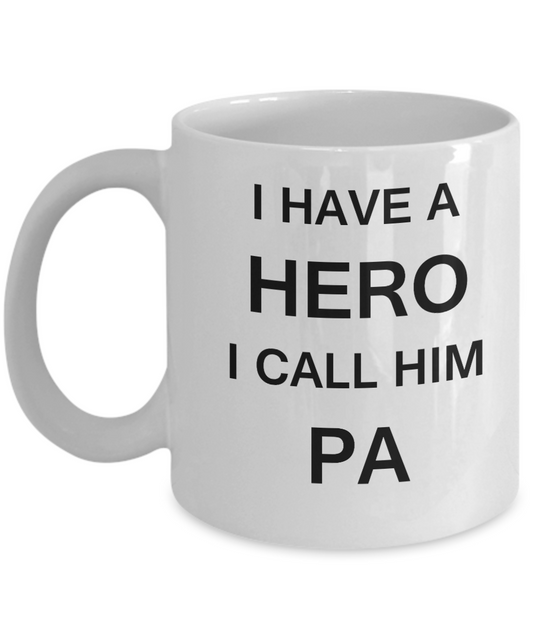I HAVE A HERO I CALL HIM PA -Fathers day gifts from daughter White 11 oz mugs funny